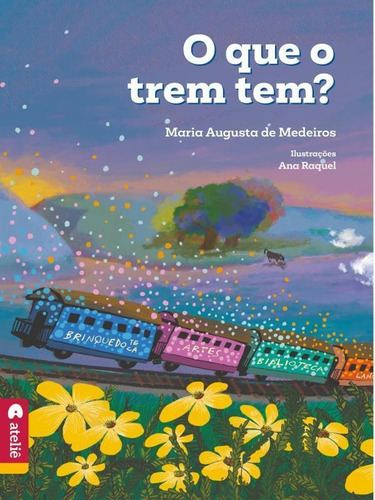 O Que O Trem Tem?, De Medeiros, Maria Augusta De. Editora Atelie Da Escrita, Capa Mole Em Português
