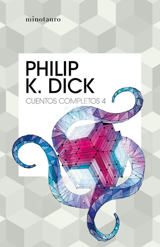Cuentos completos 4, de Dick, Philip K.. Bibliotecas de Autor ¦ Serie Philip K. Dick Editorial Minotauro México, tapa blanda en español, 2021