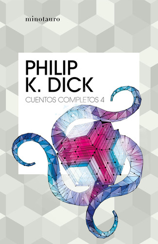 Cuentos completos 4, de Dick, Philip K.. Serie Bibliotecas de Autor ¦ Serie Philip K. Dick Editorial Minotauro México, tapa blanda en español, 2021