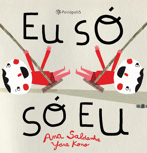 Eu só só eu, de Saldanha, Ana. Editora Peirópolis Ltda, capa dura em português, 2014