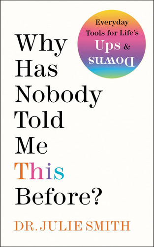 Why Has Nobody Told Me This Before?, De Dr. Julie Smith. Editorial Harperone, Tapa Dura En Inglés, 2022