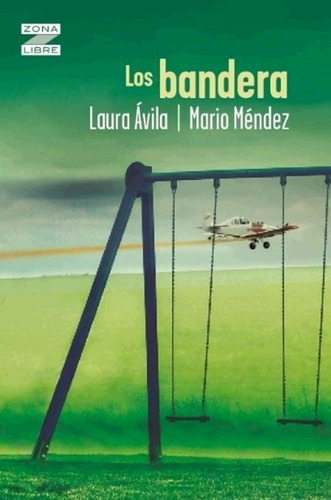 Libro Los Bandera - Zona Libre - Laura Avila / Mario Mende