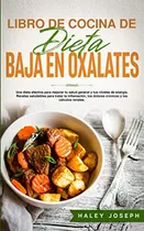 Comprar Libro De Cocina De Dieta Baja En Oxalatos: Una Dieta Efectiv