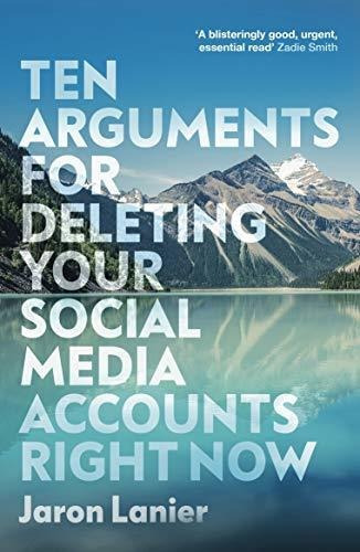Ten Arguments For Deleting Your Social Media Accounts Right Now : Jaron Lanier, de Jaron Lanier. Editorial Vintage Publishing, tapa blanda en inglés