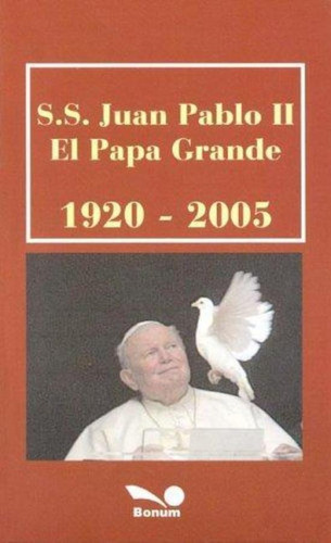 S.s.juan Pablo Ii El Papa Grande 1920-2005, De No Aplica. Editorial Bonum, Tapa Tapa Blanda En Español