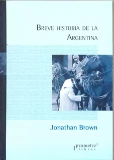 Breve Historia De La Argentina - Jonathan Brown