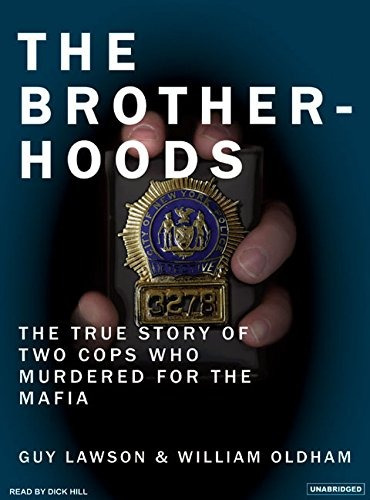 The Brotherhoods The True Story Of Two Cops Who Murdered For