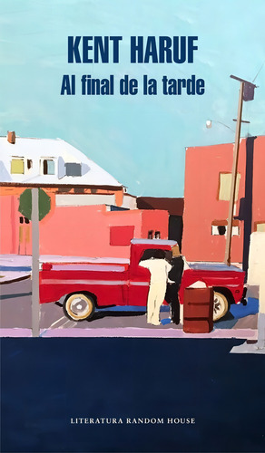 Al Final De La Tarde - Kent Haruf