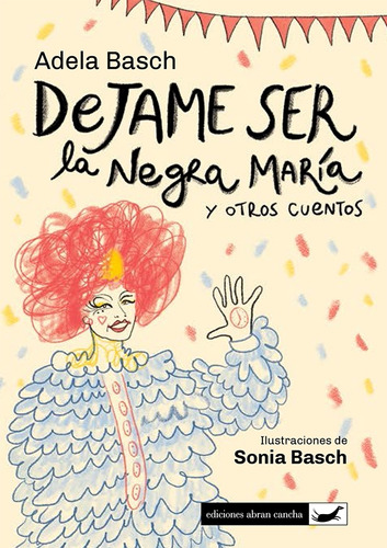 Dejame Ser La Negra Maria - Adela Basch: Y Otros Cuentos, De Basch, Adela., Vol. 1. Editorial Abran Cancha, Tapa Blanda En Español, 2024