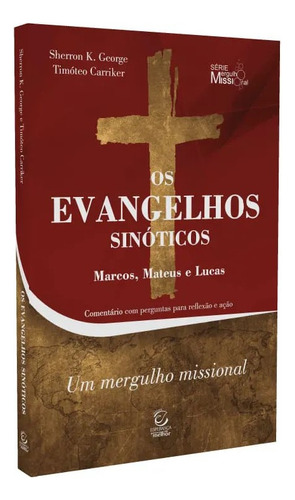 Os Evangelhos Sinóticos - Marcos Mateus E Lucas