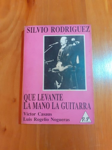Silvio Rodriguez. Que Levante La Mano La Guitarra