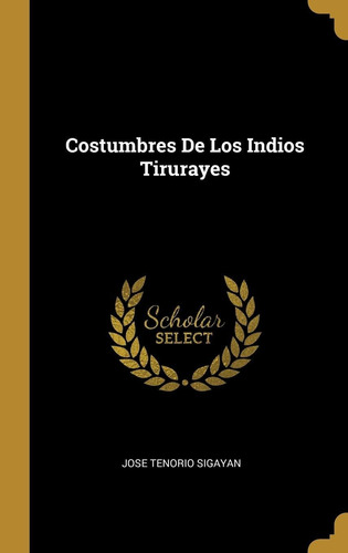 Libro Costumbres De Los Indios Tirurayes (spanish Editi Lcm1