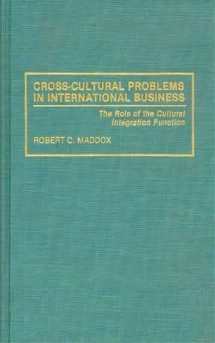 Cross-cultural Problems In International Business, De Robert C. Maddox. Editorial Abc Clio, Tapa Dura En Inglés