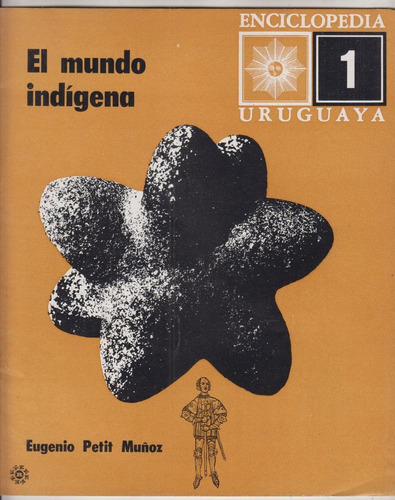 Historia Uruguay El Mundo Indigena Eugenio Petit Muñoz 1968