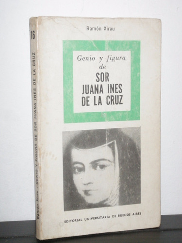 Sor Juana Inés De La Cruz Ramón Xirau Genio Y Figura Eudeba