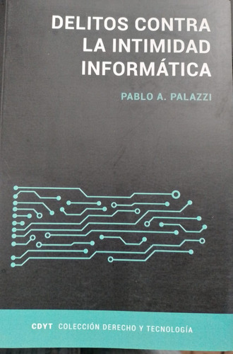 Palazzi - Delitos Contra La Intimidad Informatica