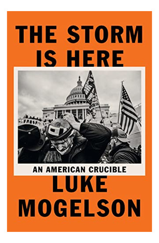 Book : The Storm Is Here An American Crucible - Mogelson,..