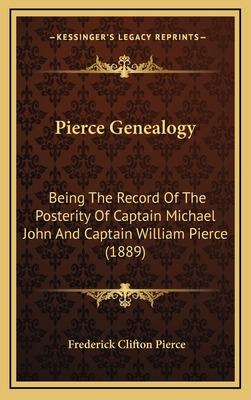 Libro Pierce Genealogy: Being The Record Of The Posterity...