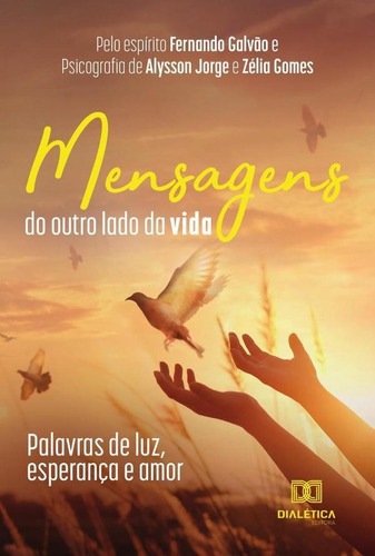 Mensagens do outro lado da vida, de Alysson Jorge Gomes. Editorial Dialética, tapa blanda en portugués, 2021