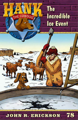 The Incredible Ice Event: Hank The Cowdog Book 78, De Erickson, John R.. Editorial Maverick Books Inc, Tapa Dura En Inglés