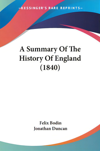 A Summary Of The History Of England (1840), De Bodin, Felix. Editorial Kessinger Pub Llc, Tapa Blanda En Inglés