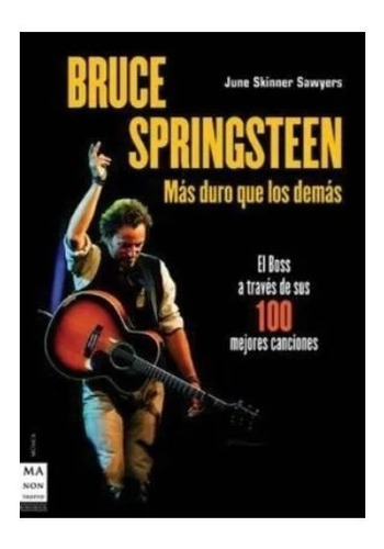 Libro - Bruce Springsteen Mas Duro Que Los Demas El Boss A T