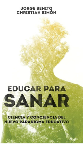 Libro: Educar Para Sanar: Ciencia Y Conciencia Del Nuevo Par