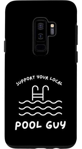 Galaxy S9 Support Your Local Pool Guy Funny Swimming Pool Su