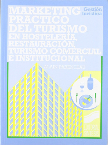 Marketing Práctico Del Turismo En Hostelería, Restauración, Turismo Comercial E Institucional, De Ala Perenteau. Editorial Síntesis, Tapa Blanda En Español, 1999