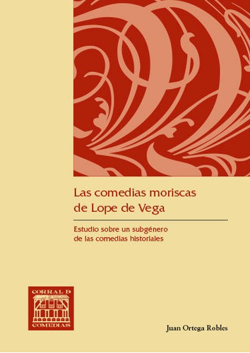 Las Comedias Moriscas De Lope De Vega - Ortega Robles, Juan