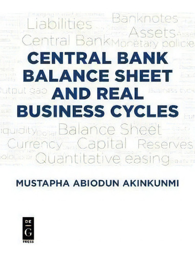 Central Bank Balance Sheet And Real Business Cycles, De Mustapha Akinkunmi. Editorial De Gruyter, Tapa Blanda En Inglés, 2018