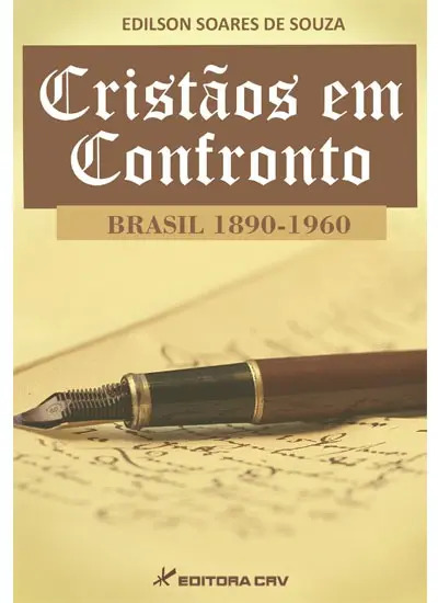 Cristãos em confronto Brasil 1890-1960 - Souza, Edilson Soares de - Crv - Capa Mole
