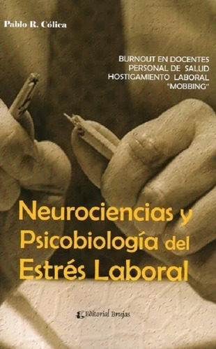 Neurociencias Y Psicobiología Del Estrés Laboral - Colica