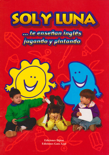 Sol y luna: Te enseñan inglés jugando y pintando, de Patricia pirolo. Serie 9589736647, vol. 1. Editorial Ediciones y Distribuciones Dipon Ltda., tapa blanda, edición 2004 en español, 2004