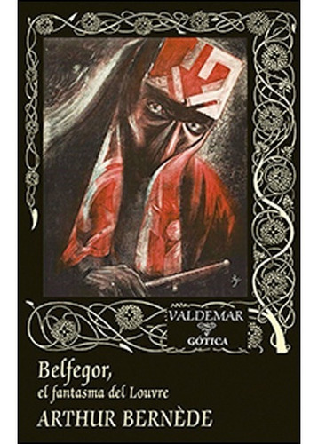 Belfegor El Fantasma Del Louvre Arthur Bernède Ed. Valdemar