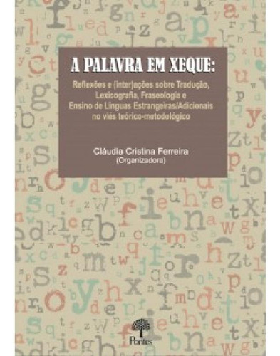 Palavra Em Xeque, A: Reflexões E (inter)ações Sobre Tradu, De Cláudia Cristina Ferreira. Editorial Pontes, Tapa Mole En Português