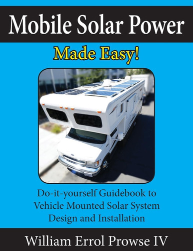Libro: Mobile Solar Power Made Easy!: Mobile 12 Volt Off Gri