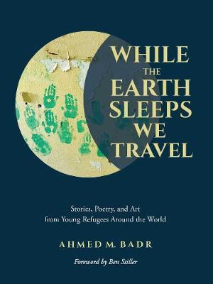 While The Earth Sleeps We Travel : Stories, Poetry, And A...