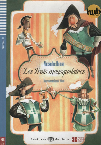 Les Trois Mousquetaires - Lectures Hub Juniors Niveau 2, De Dumas Alejandro. Hub Editorial, Tapa Blanda En Francés, 2012