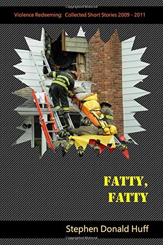 Fatty, Fatty Violence Redeeming Collected Short Stories 2009