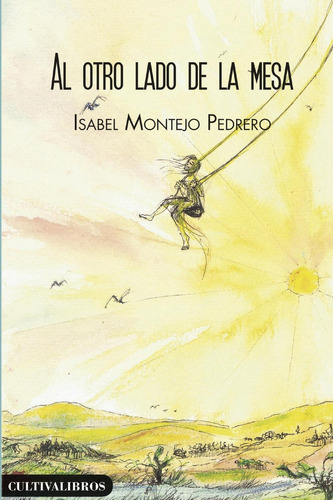 Al otro lado de la mesa, de Montejo Pedrero Isabel.., vol. 1. Editorial Cultiva Libros S.L., tapa pasta blanda, edición 1 en español, 2012