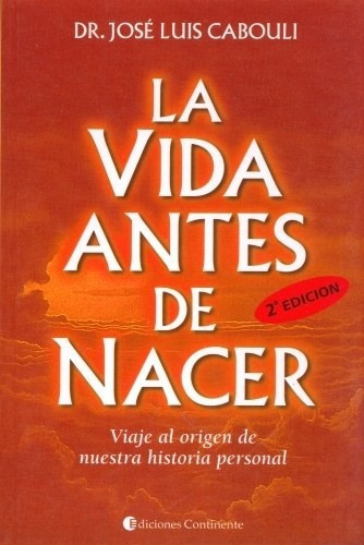 La vida antes de nacer, de José Luis Cabouli. Editorial Continente, tapa blanda en español