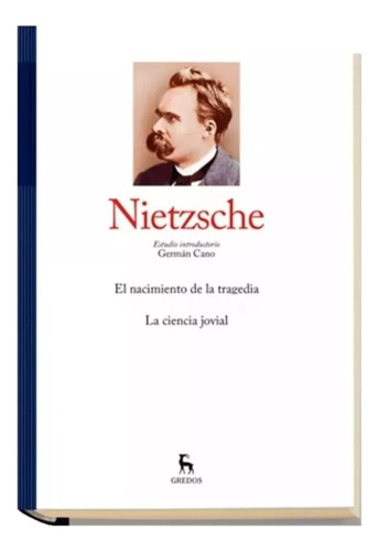 Gredos Nietzsche Ciencia Jovial Y Nacimiento Tragedia 