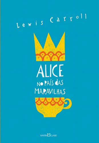 Alice no país das maravilhas / Alice através do espelho e o que ela encontrou por lá, de Carroll, Lewis. Editorial Editora Martin Claret Ltda, capa mole em português, 2015