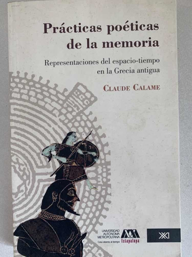 Prácticas Poéticas De La Memoria. Claude Cálame. Siglo Xxi.