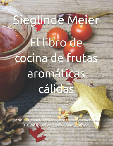 Libro El Libro De Cocina De Frutas Aromáticas Cálidas Fórmu