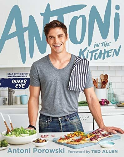 Antoni in the Kitchen : Antoni Porowski, de Antoni Porowski. Editorial Pan MacMillan, tapa dura en inglés