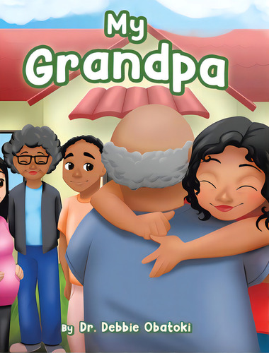 My Grandpa, De Obatoki, Debbie. Editorial Tellwell Talent, Tapa Dura En Inglés