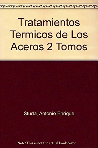 Libro Tratamientos Termicos De Los Aceros  2 Tomos De Antoni, De Antonio E. Sturla. Editorial Nueva Libreria, Tapa Blanda En Español