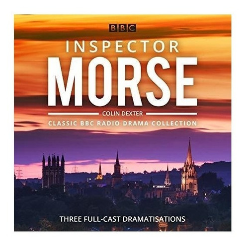 Inspector Morse: Bbc Radio Drama Collection : Three Class...